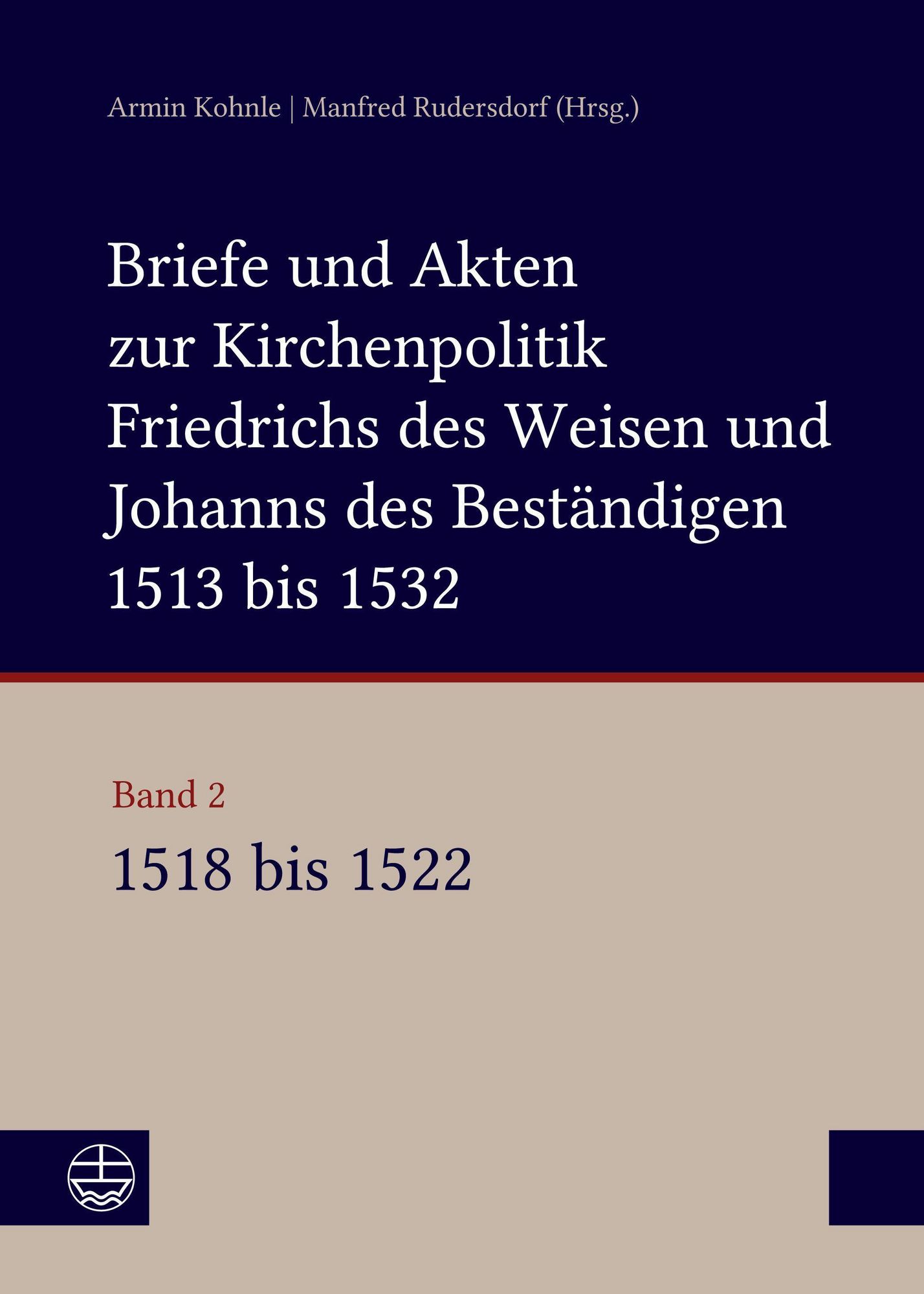 Book cover of Volume 2. Link to the publisher's website Evangelische Medienanstalt - link to https://www.eva-leipzig.de/de/briefe-und-akten-zur-kirchenpolitik-friedrichs-des-weisen-und-johanns-hardcover-1